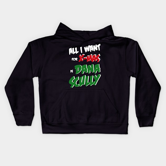 All I Want For X-Mas is Dana Scully Kids Hoodie by AllThingsNerdy